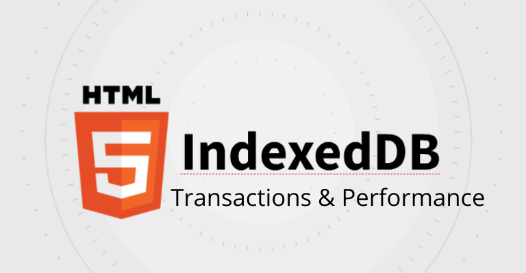 IndexedDB, a Look Transaction Performance